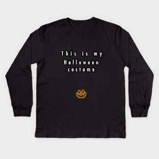 This is my halloween costume funny Kids Long Sleeve T-Shirt